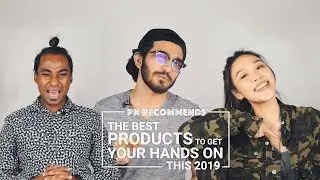 The Best Products To Get Your Hands On This 2019 | PN Recommends