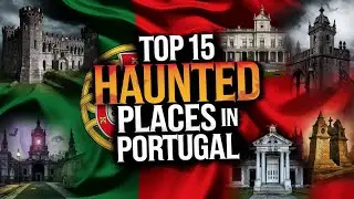 Top 15 Haunted Places in Portugal | Ghosts, Legends & Paranormal Activity