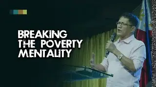 BREAKING THE POVERTY MINDSET | Ptr. Jack Tanhueco