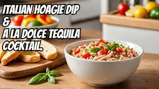 Stack, Scoop, Sip: Italian Hoagie Dip & the La Dolce Tequila Cocktail | Ep. 227
