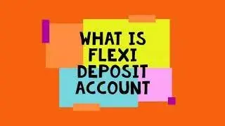 WHAT IS FLEXI DEPOSIT ACCOUNT? SBI FD| SBI flexi deposit account