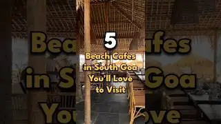 5 Best Beach Cafes in South Goa | Beach View Cafes in South Goa | Beachfront Cafes in South Goa