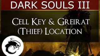 Dark Souls 3 - Cell Key & Greirat (Thief) NPC Location