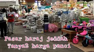 PASAR HARAJ JEDDAH ||LIAT LIAT PANCI TANYA HARGA