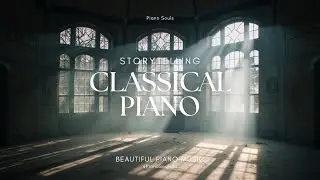 Evocative Grandeur | Emotional Piano for Reflection & Cinematic Ambience ~ Piano Souls