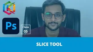 Slice Tool in Photoshop CC - Adobe Photoshop for Beginners-Class 5