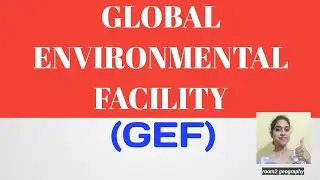 Global Environmental Facility(GEF):Environmental organisation: room2 geography