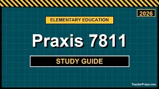 Praxis 7811 Study Guide | Elementary Education CKT Exam Prep 2026