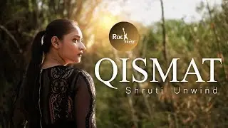 Qismat - Cover By Shruti Unwind | Ammy Virk | Jaani | Bpraak | Rockfarm | Punjabi Song