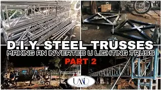D. I. Y. INVERTED U TRUSSES for LIGHTINGS | HomeMade Steel Trusses PART 2 by UMD PRO 