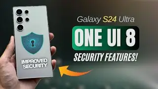 Galaxy S24 Ultra: функции безопасности OneUi 8, которые вы не используете!