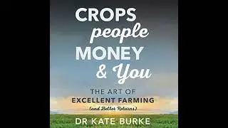 Crops, People, Money and You Audiobook by Dr. Kate Burke