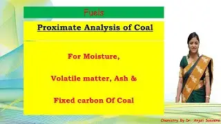 Fuels | Proximate analysis of Coal | Dr. Anjali Ssaxena
