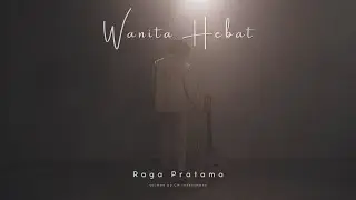 [Single Pop] Wanita Hebat - Raga Pratama | Audiophile Style (Official Music Video)