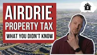 Airdrie Property Taxes Explained!