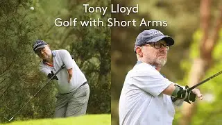 Meet Tony Lloyd, a disabled golfer with short arms