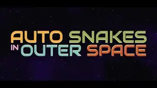 Auto Snakes In Outer Space - Incremental Space Snakes!