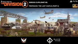 The Division 2 - Various Clips (Part 65) The Pentagon - The Last Castle Part 2 (PS5/4K/60FPS)