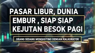 PASAR LAGI LIBUR, TAPI ISU DUNIA LAGI LEMBUR! SIAP-SIAP KEJUTAN SENIN PAGI!