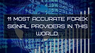 11 MOST ACCURATE FOREX SIGNAL PROVIDERS IN THIS WORLD