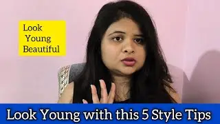 5 Styling Tips To Look Young | How To Look Younger #tipslookyounger #lookyoung #kavyarise #vlog5