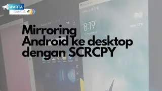 Mirroring Android ke PC yang gratisan? pake SCRCPY !