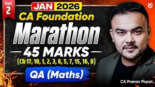 QA Marathon - 45 Marks Revision | CA Foundation Jan 2026 | Category B&C | CA Pranav Popat
