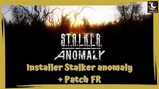 STALKER ANOMALY: Installation + patch FR (liens en description)