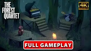 The Forest Quartet - Full Game Gameplay Walkthrough - No Commentary [ 4K PC 60FPS ]