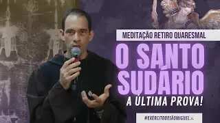 Meditação - O Santo Sudário, a última prova! | Ir. Luís Maria #retiroquaresmalhesed