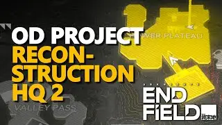 OD Project Reconstruction HQ 2 Arknights Endfield