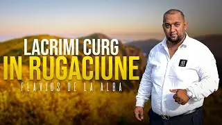 Flavius de la Alba - Lacrimi Curg In Rugaciune (Oficial Video 2026)