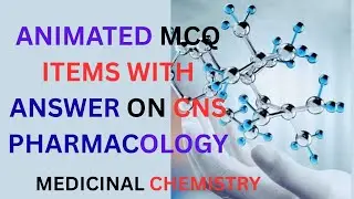 ANIMATED MCQ ITEMS WITH ANSWER ON CNS PHARMACOLOGY/Medicinal chemistry/#atomacademytube