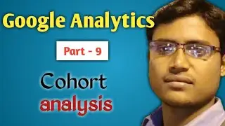 What Is Cohort Analysis Explained|How To User Retention In Cohort Analysis By Analysis Tools[Part-9]