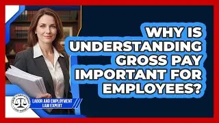 Why Is Understanding Gross Pay Important For Employees?