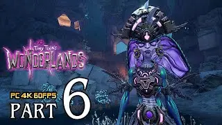 TINY TINA'S WONDERLANDS Walkthrough PART 6 (PC) No Commentary Gameplay @ 4K 60ᶠᵖˢ ✔