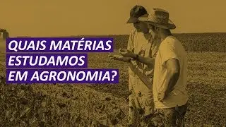 QUAIS MATÉRIAS tem no curso de AGRONOMIA?