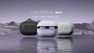 Ceramics MK2 | Official Launch &mdash; 48dB ANC, LDAC Audio, Lighter Fit