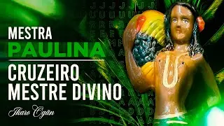Ponto da Mestra Paulina - Cruzeiro Mestre Divino