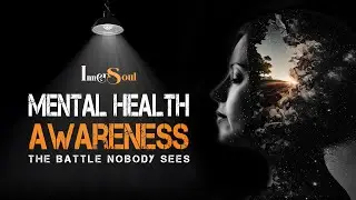 Mental Health Awareness |  Real Mental Health Awareness ( The Battle Nobody Sees )