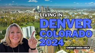 Living in Denver Colorado 2024 | Denver Real Estate 2024 | Neighborhoods Denver