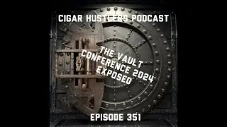 Episode 351 The Vault Conference 2024 Exposed