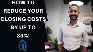 How To Reduce Your Closing Costs By Up To 33%