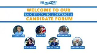 LA City Council District 2 Forum - hosted by LA Forward Institute, August 30, 2023