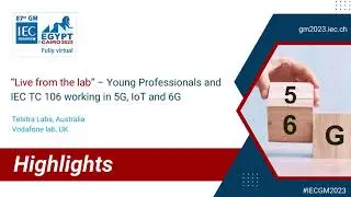 Live from the lab- Young Professionals and IEC TC 106 working in 5G, IoT and  6G