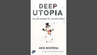 Deep Utopia by Nick Bostrom (2024)