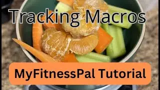 Tracking Macros (MyFitnessPal Tutorial)