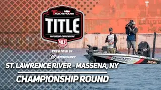 Tackle Warehouse Pro Circuit | TITLE Championship - St. Lawrence River | Championship Round