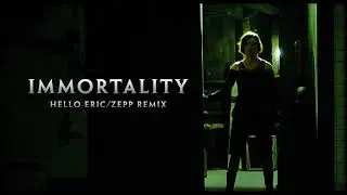 Immortality | Hello Eric 2024 Remix/Remake