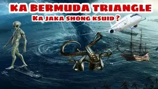 BERMUDA TRIANGLE |Ka Jingshisha | Ka jaka Jah RNGAI ki liengsui&ntilde; bad ki lieng